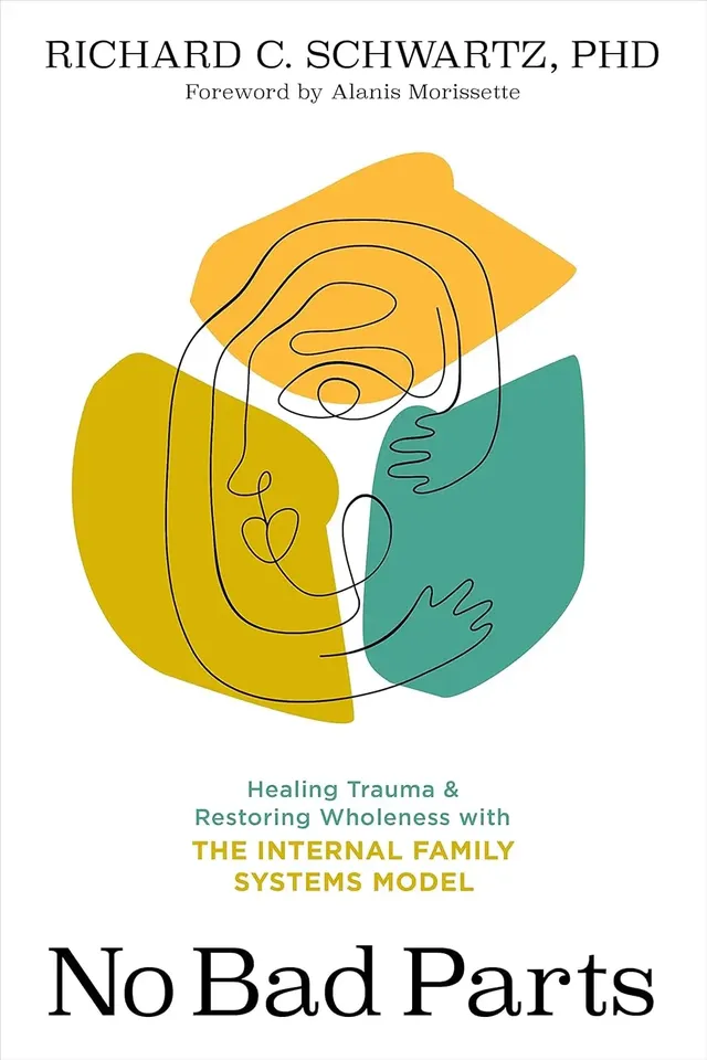 No Bad Parts: Healing Trauma and Restoring Wholeness with the Internal Family Systems Model Book Cover